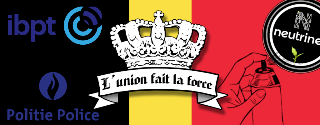 drapeau belge avec l'union fait la force, les logos de l'IBPT et la Police qui chassent celui de Neutrinet avec un spray à main